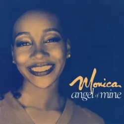 Monica  - Angel Of Mine