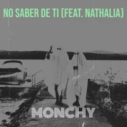 Monchy Y Natalia - No Saber De Ti