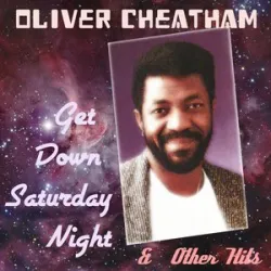 OLIVER CHEATHAM - GET DOWN ON SATURDAY NIGHT