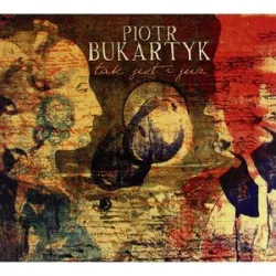 Piotr Bukartyk - Tak Jest I Juz
