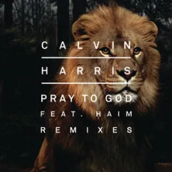 CALVIN HARRIS FEAT HAIM - Pray To God