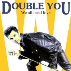 We All Need Love - Double You