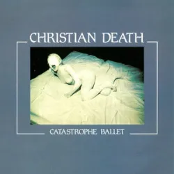 Christian Death - Awake At The Wall