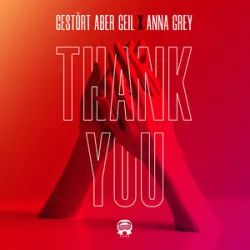 Gestört Aber Geil & Anna Grey - Thank You