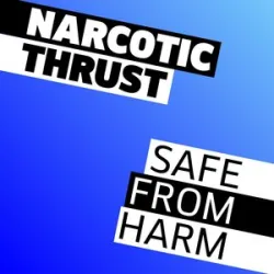 Safe From Harm - Narcotic Thrust