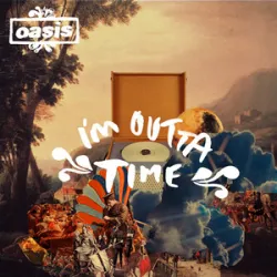 Oasis - Im Outta Time