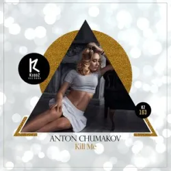 Anton Chumakov - Kill Me