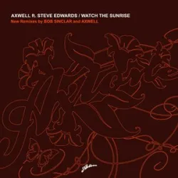 Axwell Feat Steve Edwards - Watch The Sunrise