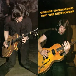 One Bourbon, One Scotch, One Beer - George Thorogood / The Destroyers