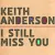 Keith Anderson - I Still Miss You