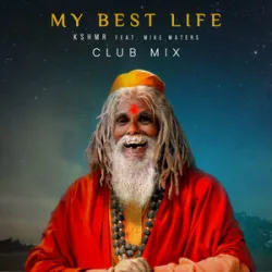KSHMR Feat Mike Waters - My Best Life (Club Mix)