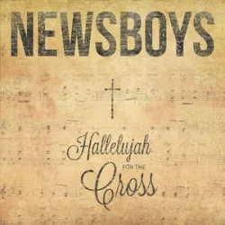 Newsboys - Hallelujah For The Cross