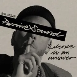 Passive Sound Feat Arran - Silence Is An Answer
