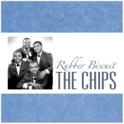 The Chips - Rubber Biscuit