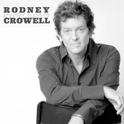 Rodney Crowell - Leaving Louisiana In The Broad Daylight