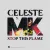 Celeste MK - Stop This Flame (Celeste X MK)