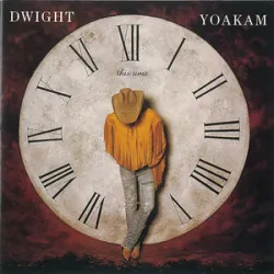 DWIGHT YOAKAM - IT ONLY HURTS WHEN I CRY