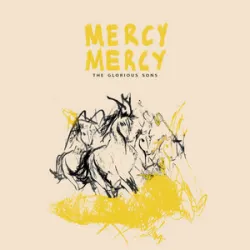 The Glorious Sons - Mercy Mercy