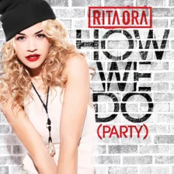 RITA ORA - How We Do (Party)