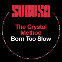 The Crystal Method - Born Too Slow (NuBreed Mix)