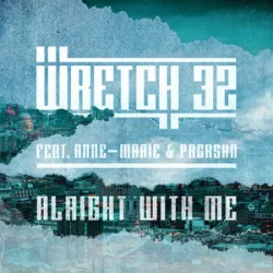 Wretch 32 - Alright With Me (Feat Anne-Marie And Prgrshn)