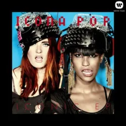 I Love It - Icona Pop / Charli XCX