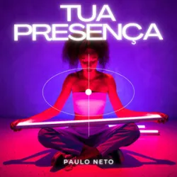 Paulo Neto - Tua Presença