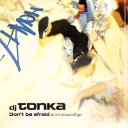DJ Tonka - Dont Be Afraid