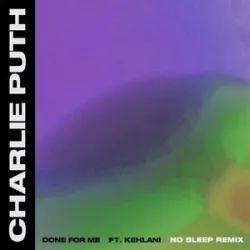 Charlie Puth Feat Kehlani - Done For Me (No Sleep Remix)