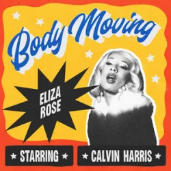 Calvin Harris Eliza Rose - Body Moving
