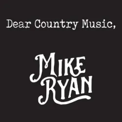 DEAR COUNTRY MUSIC - Mike Ryan