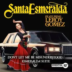 Santa Esmeralda - Dont Let Me Be Misunderstood / Esmeralda Suite