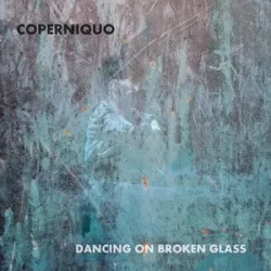 Coperniquo - Dancing On Broken Glass