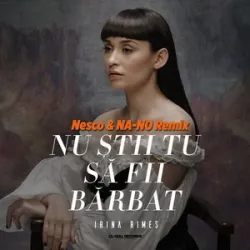 Irina Rimes Nesco - Nu Stii Tu Sa Fii Barbat (Na-No Remix)