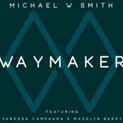 Michael W Smith Vanessa Campagna - Waymaker