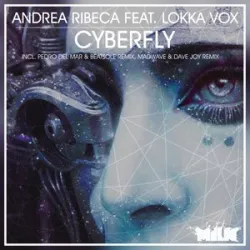 Andrea Ribeca Feat Lokka Vox - Cyberfly (Madwave & Dave Joy Remix)