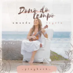 Amanda Loyola - Dono Do Tempo
