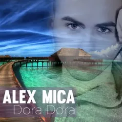 Alex Mica - Dora Dora