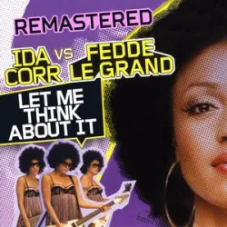 Ida Corr Vs Fedde Le Grand - Let Me Think About It