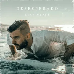 DESESPERADO - EVAN CRAFT