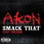 Akon / Eminem - Smack That
