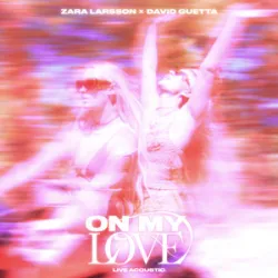 On My Love - ZARA LARSSON / DAVID GUETTA