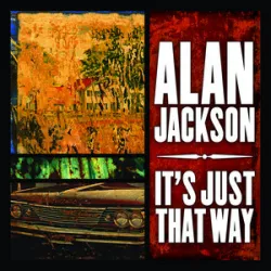 Alan Jackson - Its Just That Way
