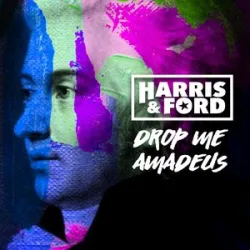 Harris & Ford - Drop Me Amadeus