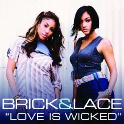 brick And Lace - Love Is Wicked