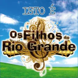 FLOR DO MEU JARDIM - OS FILHOS DO RIO GRANDE