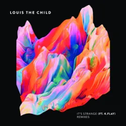 Louis The Child - Its Strange (feat K Flay)