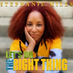 Stephanie Mills - Lets Do The Right Thing