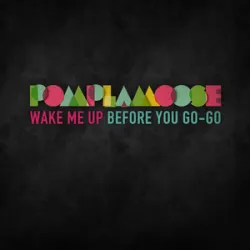 Pomplamoose - Wake Me Up Before You Go-Go