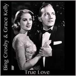 Bing Crosby/Grace Kelly - True Love
